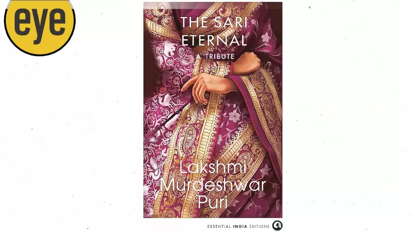 Lakshmi Puri's The Sari Eternal: Weaving India's Story Through Fabric and Femininity
