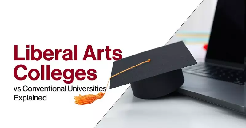 Liberal Arts vs Conventional Universities: Key Differences Explained