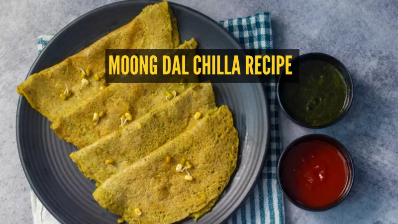 Master the Perfect Moong Dal Chilla: A Simple Breakfast Recipe