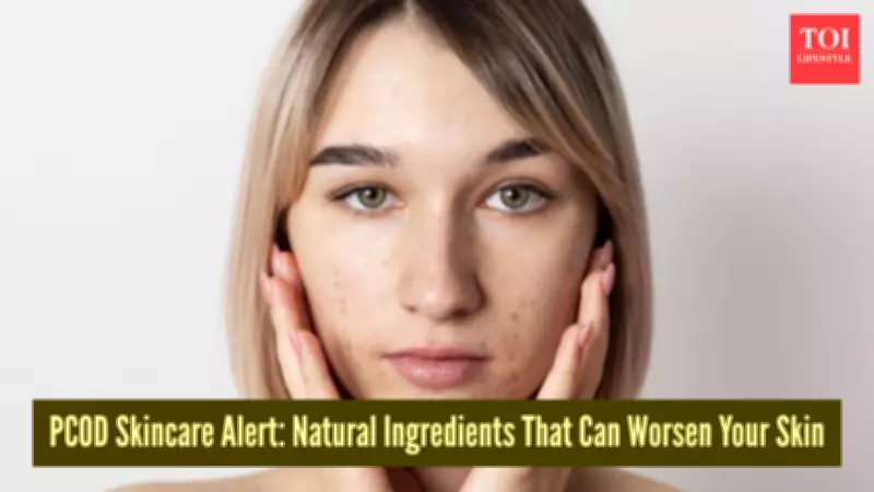 PCOS Skin Care: 5 Natural Beauty Products to Avoid for Hormonal Acne