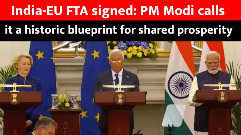 PM Modi Hails India-EU FTA as 'Blueprint for Shared Prosperity'
