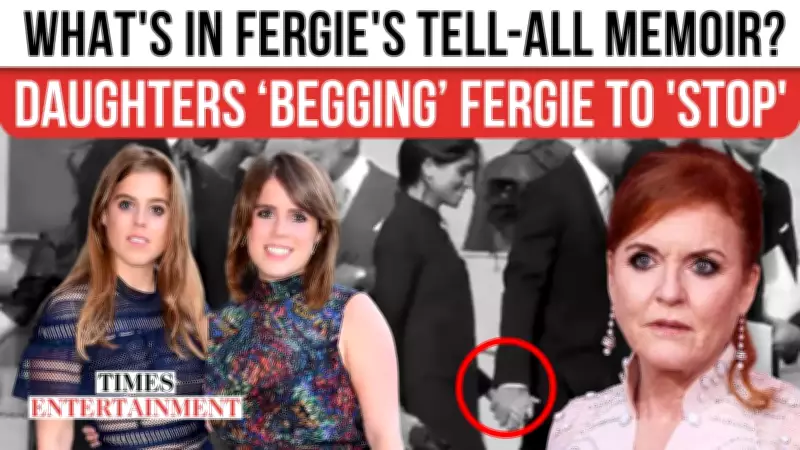 Princess Beatrice & Eugenie Urge Mother Fergie to Halt Explosive Royal Memoir