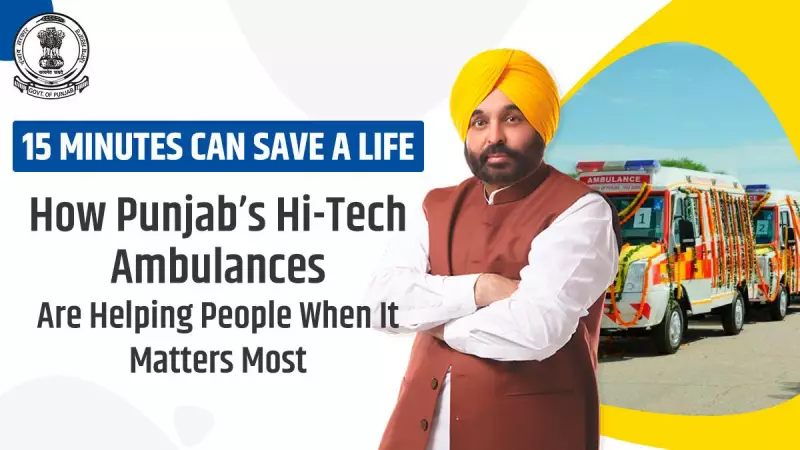 Punjab's Hi-Tech Ambulances Save Lives with Advanced Medical Care