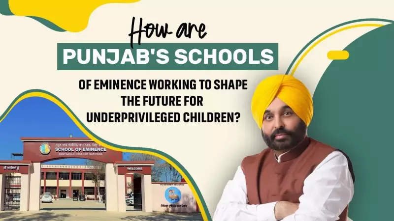 Punjab's Schools of Eminence Transform Futures for Underprivileged Children