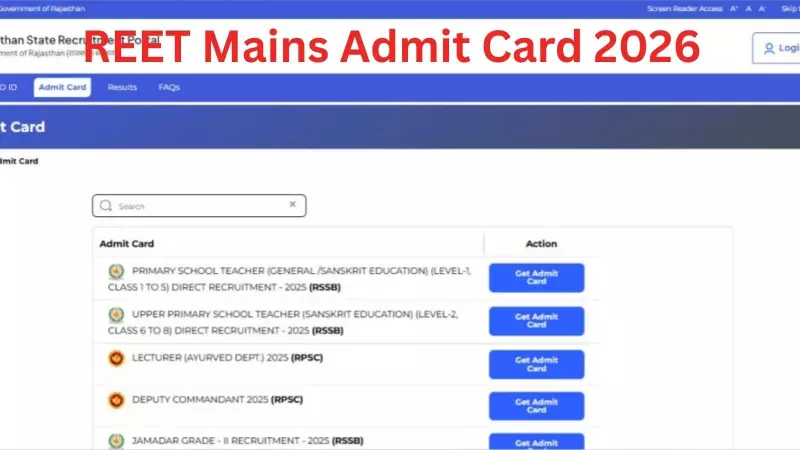 Rajasthan REET Mains Admit Card 2026 Released: Download Steps and Key Details