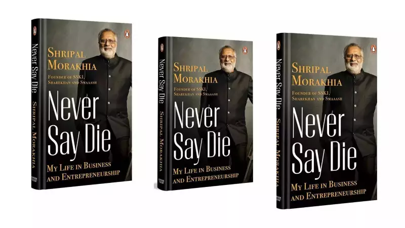 Shripal Morakhia's Never Say Die: A Raw Business Memoir Beyond Success