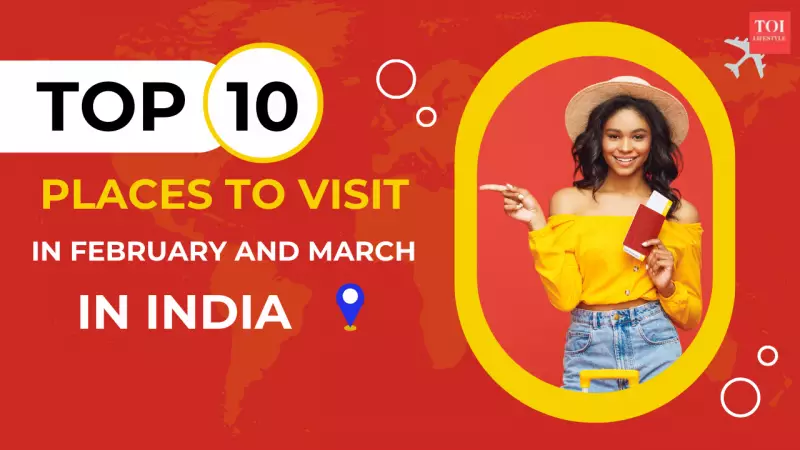 Top 10 Indian Destinations to Explore in February and March 2026