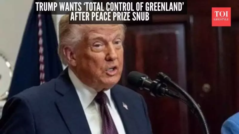 Trump Demands Total Control of Greenland, Links Demand to Nobel Peace Prize Snub