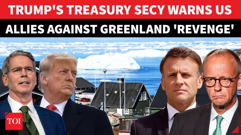 US Treasury Secretary Warns Europe Against Retaliating Over Greenland Tariffs