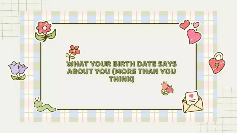 What Your Birth Date Reveals About Your Personality: 10 Hidden Truths