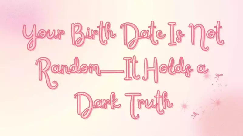 Your Birth Date's Dark Truth: Numerology Reveals Hidden Struggles for Each Number