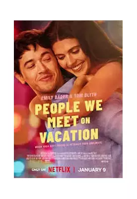 People We Meet On Vacation: Netflix's 2026 Romantic Film Stars Emily Bader, Tom Blyth
