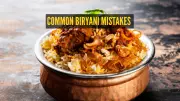 10 Common Biryani Mistakes to Avoid for Perfect Homemade Biryani