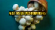 4 Indian Mushroom Dishes Ranked Among World's 52 Best by Taste Atlas