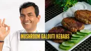 Chef Sanjeev Kapoor's Mushroom Galouti Kebabs: A Perfect Winter Evening Snack