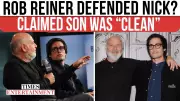 Rob Reiner Said Son Nick Was 'Clean' Weeks Before Shocking Double Murder
