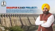 Shahpur Kandi Project in Punjab to Boost Power and Irrigation by 2026