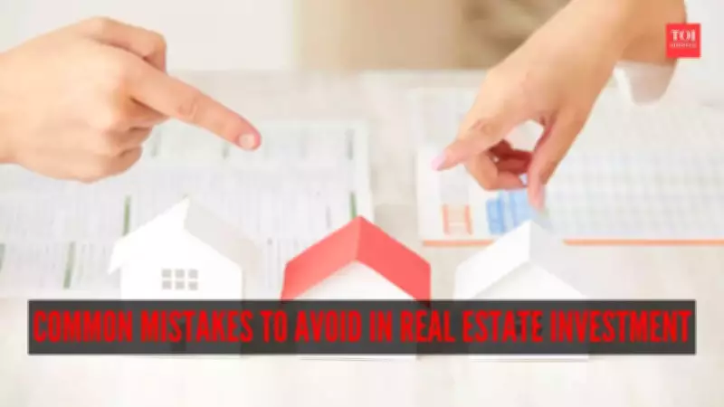 5 Critical Real Estate Investment Mistakes to Avoid for Financial Success