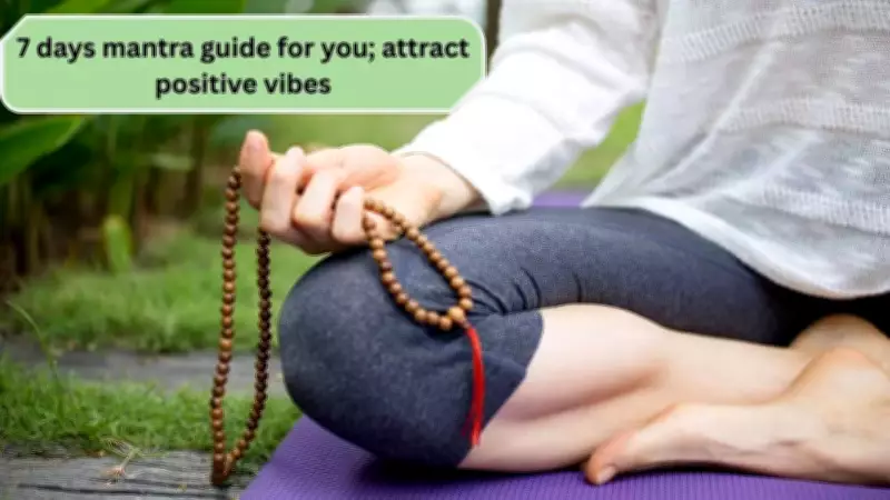 7-Day Mantra Guide: Attract Wealth, Wisdom, and Positive Energy
