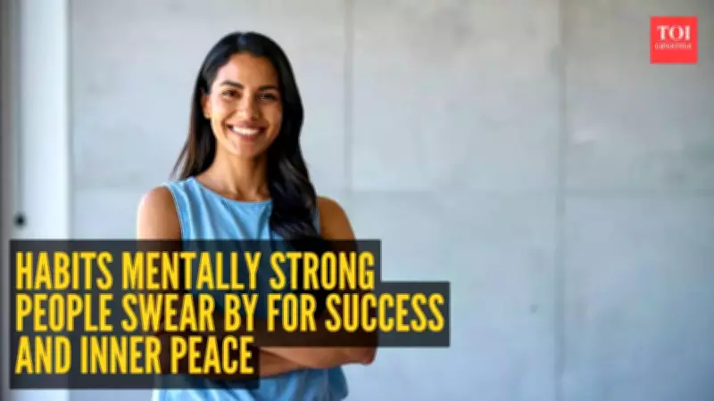 7 Essential Habits of Mentally Strong People for Success and Inner Peace