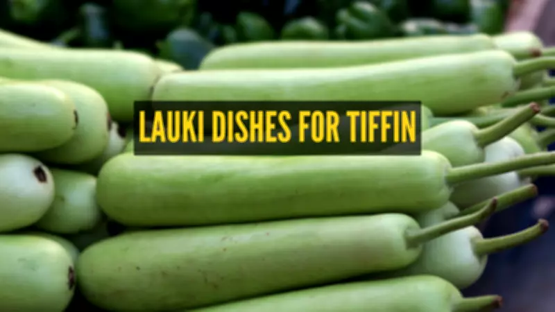 8 Creative Bottle Gourd (Lauki) Recipes for Kids' School Tiffin