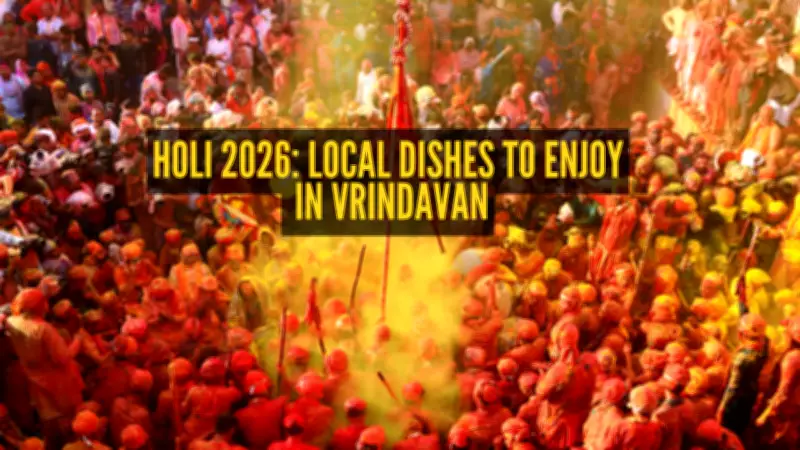 9 Must-Try Traditional Dishes in Vrindavan for an Authentic Holi Experience