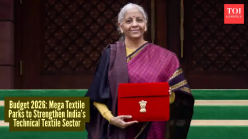 Budget 2026: Textiles, MSMEs Take Center Stage with Mega Parks and ₹4,000 Crore Boost