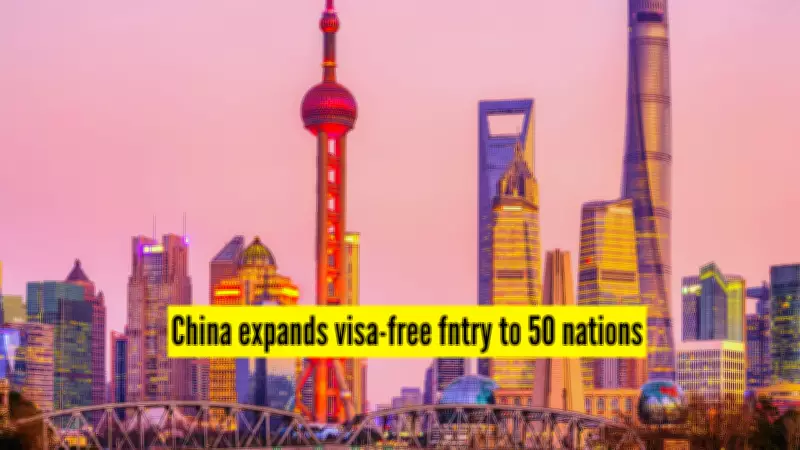China Expands Visa-Free Travel to 50 Nations Including Canada, UK from 2026