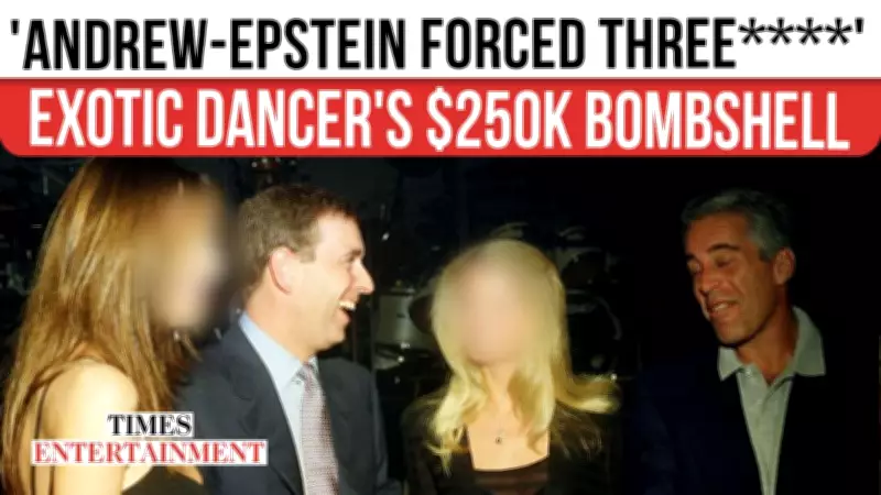 Exotic Dancer's $250K Settlement Demand Emerges in Epstein Files, Adding to Andrew's Troubles