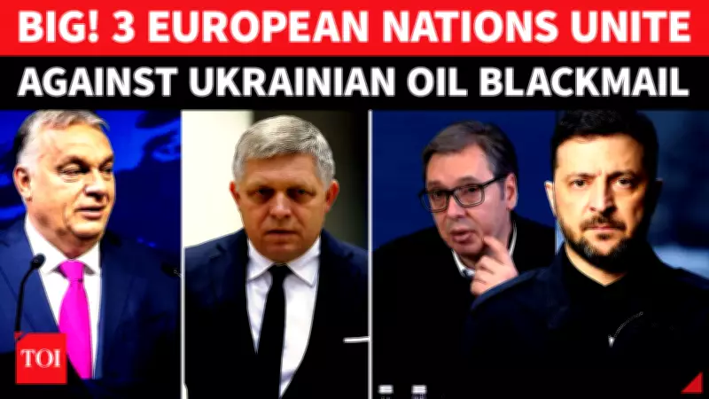 Hungary, Slovakia, Serbia Unite on Oil Amid Ukraine Pipeline Dispute