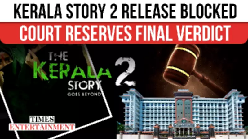 Kerala High Court Reserves Order on Kerala Story 2 Release Amid Legal Controversy
