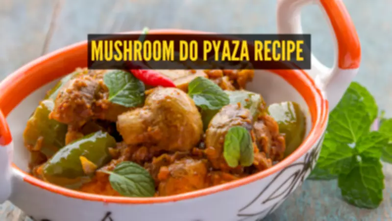 Master Mushroom Do Pyaza: A Flavorful Homemade Recipe for Lunch