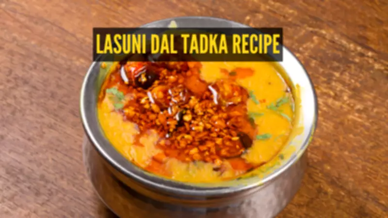 Master the Art of Traditional Lasuni Dal Tadka for a Perfect Homemade Lunch