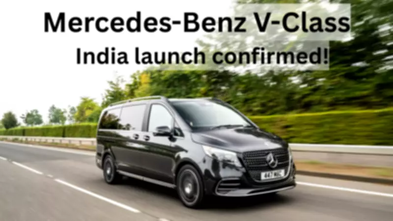Mercedes-Benz V-Class Returns to India in 2026: Premium MPV Priced at Rs 1-1.2 Crore