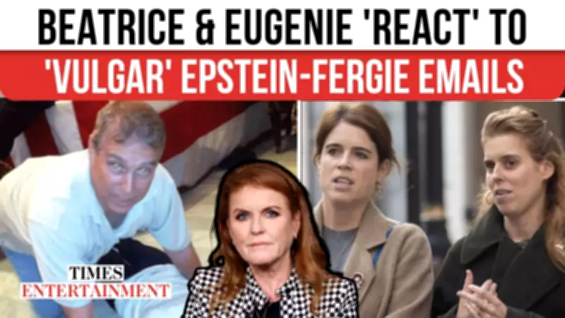 Royal Crisis Deepens: Princesses Beatrice & Eugenie 'Mortified' by Epstein Emails Involving Sarah Ferguson