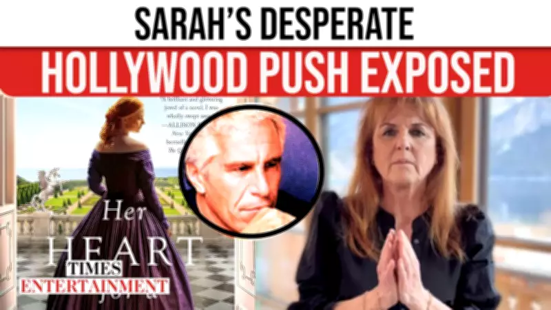 Sarah Ferguson's Hollywood Ambitions Derailed by Epstein Scandal Fallout
