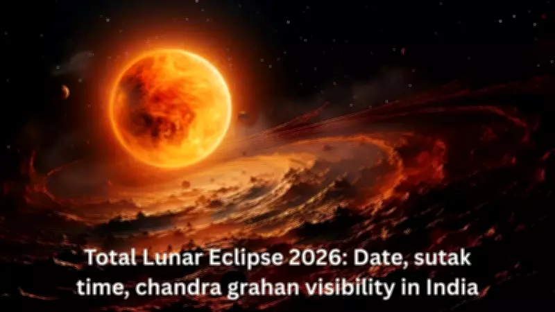 Total Lunar Eclipse 2026: Date, Time, and Visibility in India and Worldwide