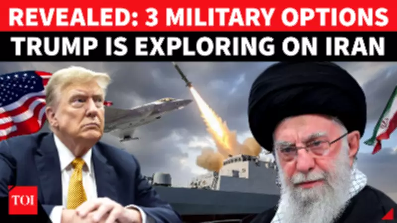 Trump Weighs Three Military Options Against Iran Amid Secret White House Briefings