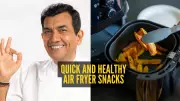 Chef Sanjeev Kapoor's Healthy Air Fryer Snacks: Quick Recipes for Guilt-Free Treats