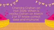 Lunar Eclipse on Holi 2026: Holika Dahan Puja Timings Adjusted Due to Sutak
