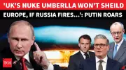 Putin Aide Mocks UK's Nuclear Umbrella; Britain Issues Alert Amid NATO Tensions