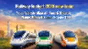 Railway Budget 2026: Major Expansion of Vande Bharat, Amrit Bharat & Namo Bharat Trains Announced