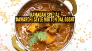 Ramadan 2026 Recipe: Bawarchi-Style Mutton Dal Gosht for Festive Iftar