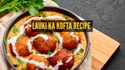 Simple Lauki Ka Kofta Recipe: Perfect Weekend Lunch Dish