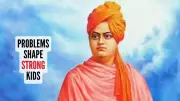 Swami Vivekananda's Parenting Wisdom: Why Struggle Is Essential for Child Growth