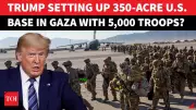 Trump's Gaza Military Base Plan: 350-Acre Garrison for 5,000 Troops Unveiled