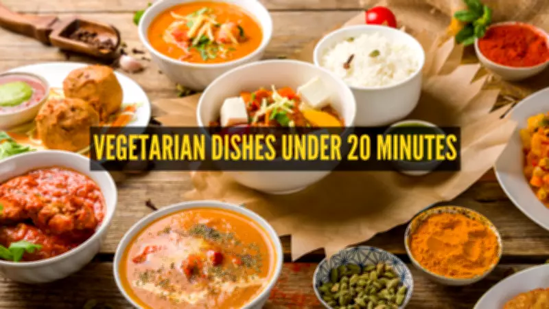 12 Quick Desi Vegetarian Dishes Ready in Under 20 Minutes