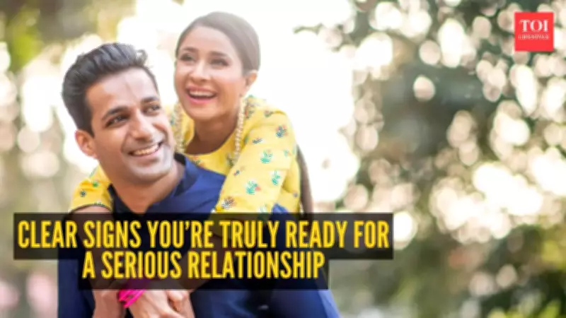 5 Clear Signs You're Truly Ready for a Serious Relationship