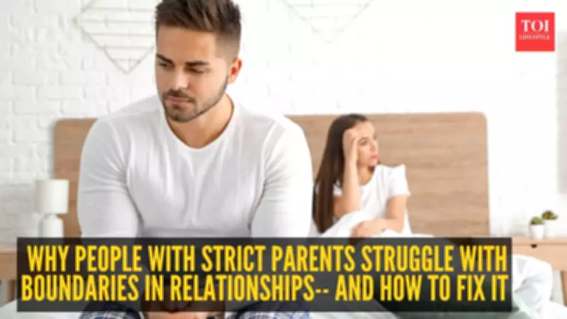 5 Reasons Strict Parenting Leads to Boundary Issues in Relationships and How to Fix Them