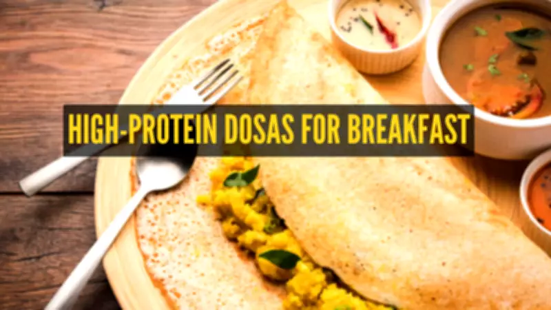 8 High-Protein Dosa Variations for a Power-Packed Breakfast
